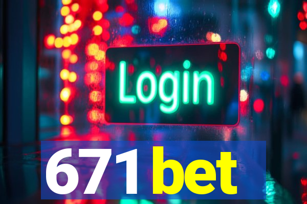 671 bet